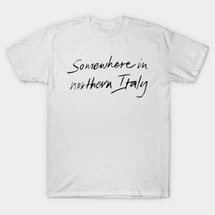 Somewhere in Northern Italy T-Shirt